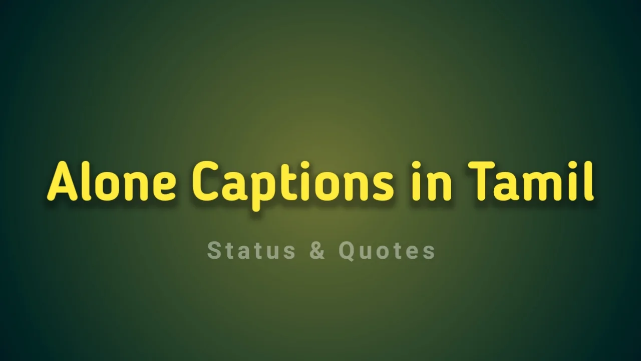 Alone Captions in Tamil: 50+ Alone Tamil Captions For Instagram